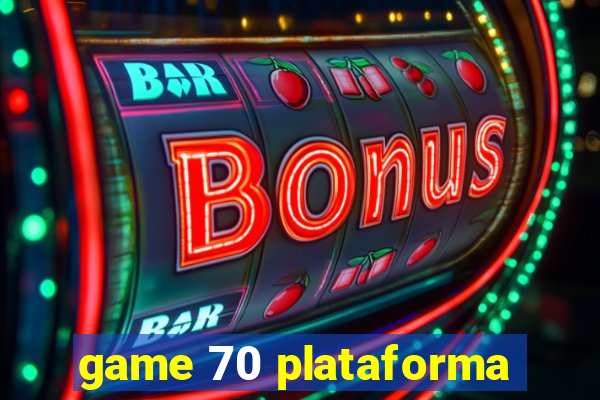 game 70 plataforma